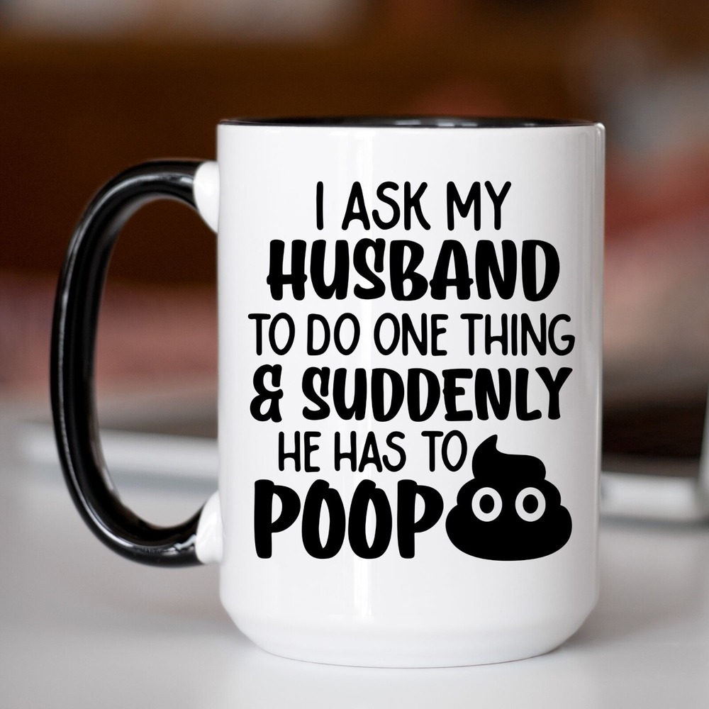 Coffee‎ Mug, I Ask My Husband To Do One Thing Coffee Mug, Funny Coffee Cup